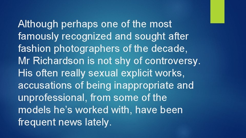 Although perhaps one of the most famously recognized and sought after fashion photographers of
