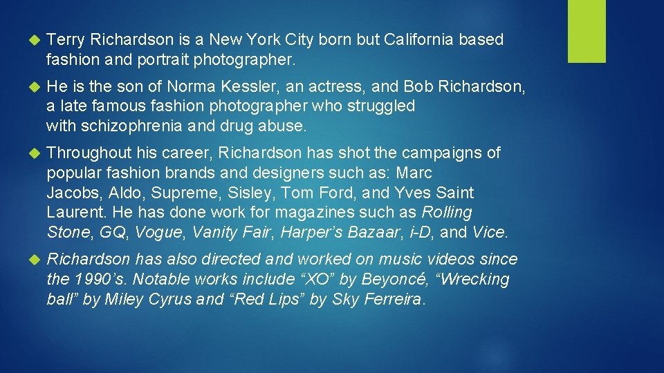  Terry Richardson is a New York City born but California based fashion and
