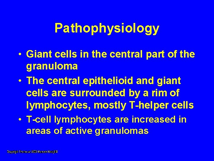 Pathophysiology • Giant cells in the central part of the granuloma • The central Pathophysiology • Giant cells in the central part of the granuloma • The central