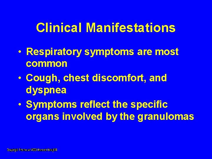 Clinical Manifestations • Respiratory symptoms are most common • Cough, chest discomfort, and dyspnea Clinical Manifestations • Respiratory symptoms are most common • Cough, chest discomfort, and dyspnea