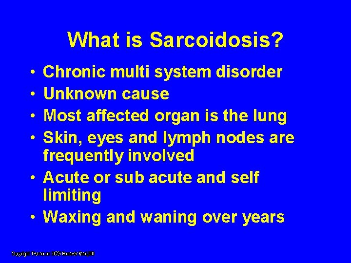 What is Sarcoidosis? • • Chronic multi system disorder Unknown cause Most affected organ What is Sarcoidosis? • • Chronic multi system disorder Unknown cause Most affected organ