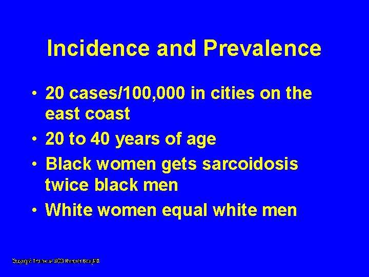 Incidence and Prevalence • 20 cases/100, 000 in cities on the east coast • Incidence and Prevalence • 20 cases/100, 000 in cities on the east coast •