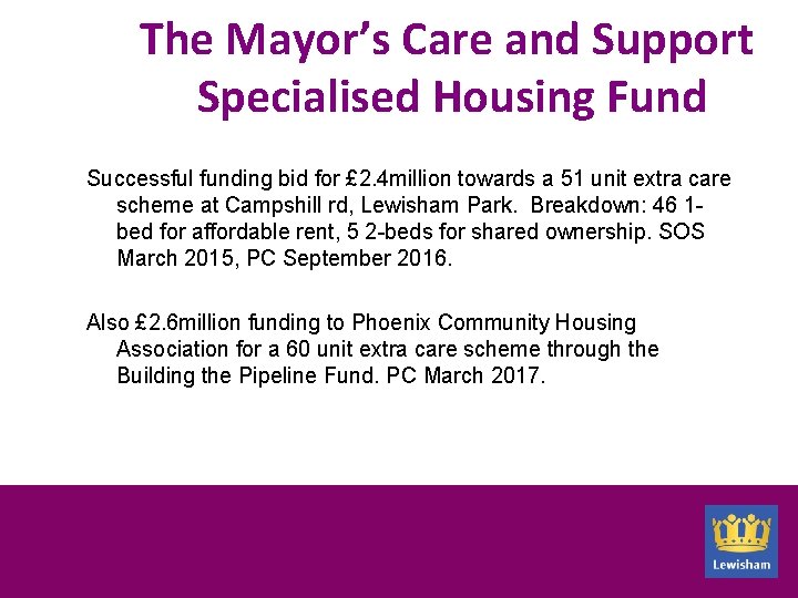 The Mayor’s Care and Support Specialised Housing Fund Successful funding bid for £ 2.