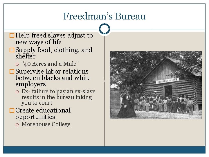 Freedman’s Bureau � Help freed slaves adjust to new ways of life � Supply
