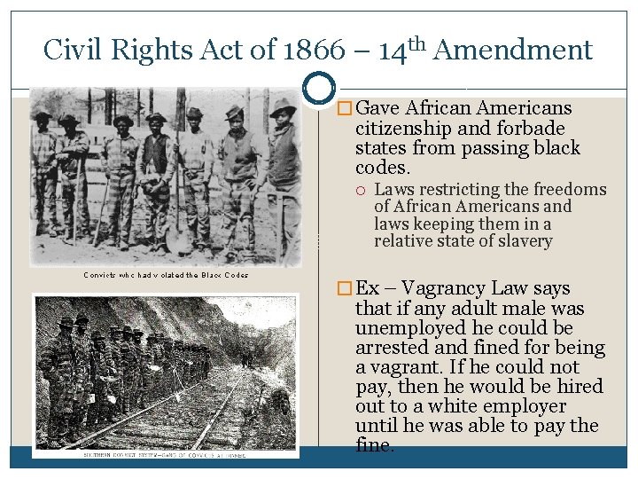 Civil Rights Act of 1866 – 14 th Amendment � Gave African Americans citizenship