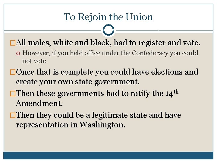 To Rejoin the Union �All males, white and black, had to register and vote.