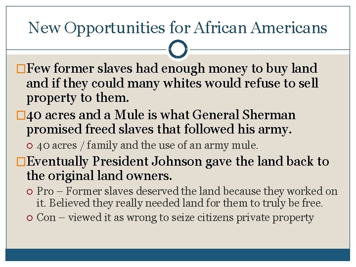 New Opportunities for African Americans �Few former slaves had enough money to buy land