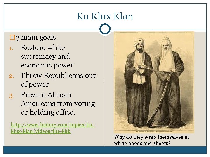 Ku Klux Klan � 3 main goals: Restore white supremacy and economic power 2.