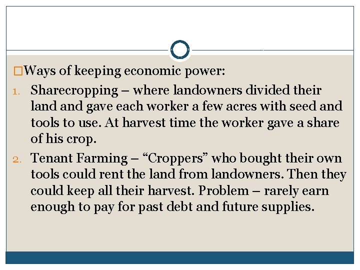 �Ways of keeping economic power: 1. Sharecropping – where landowners divided their land gave