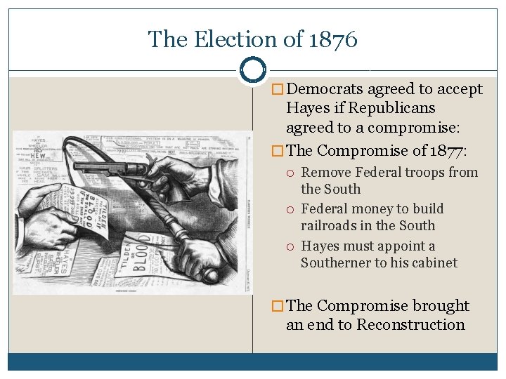 The Election of 1876 � Democrats agreed to accept Hayes if Republicans agreed to