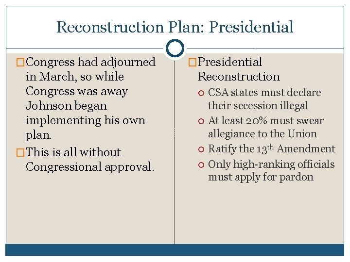 Reconstruction Plan: Presidential �Congress had adjourned in March, so while Congress was away Johnson