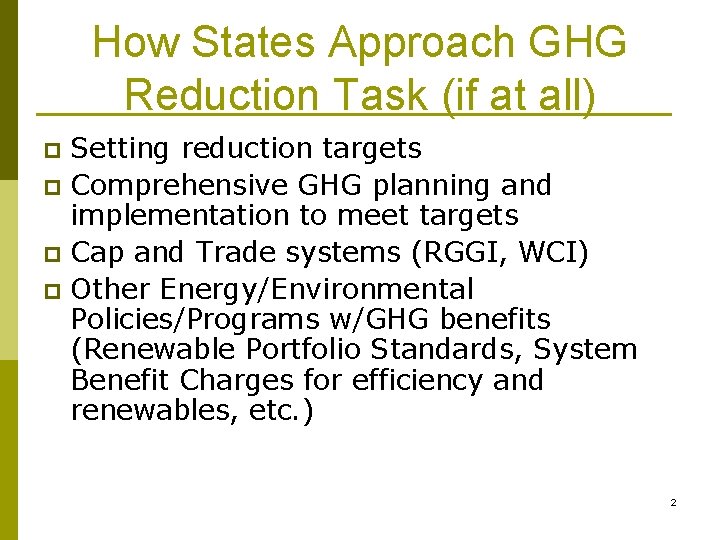 How States Approach GHG Reduction Task (if at all) Setting reduction targets p Comprehensive