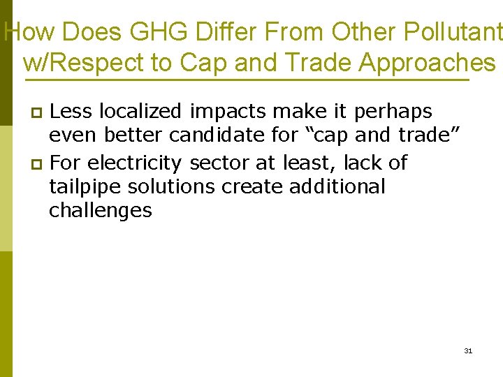 How Does GHG Differ From Other Pollutant w/Respect to Cap and Trade Approaches Less How Does GHG Differ From Other Pollutant w/Respect to Cap and Trade Approaches Less