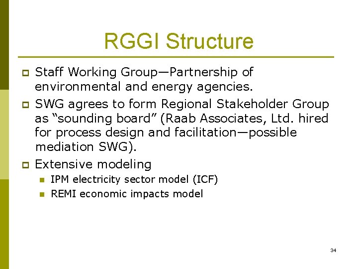 RGGI Structure p p p Staff Working Group—Partnership of environmental and energy agencies. SWG RGGI Structure p p p Staff Working Group—Partnership of environmental and energy agencies. SWG
