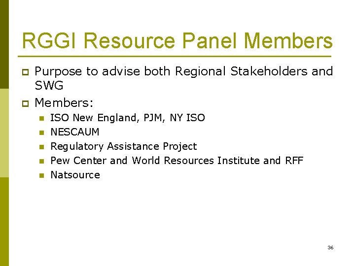 RGGI Resource Panel Members p p Purpose to advise both Regional Stakeholders and SWG