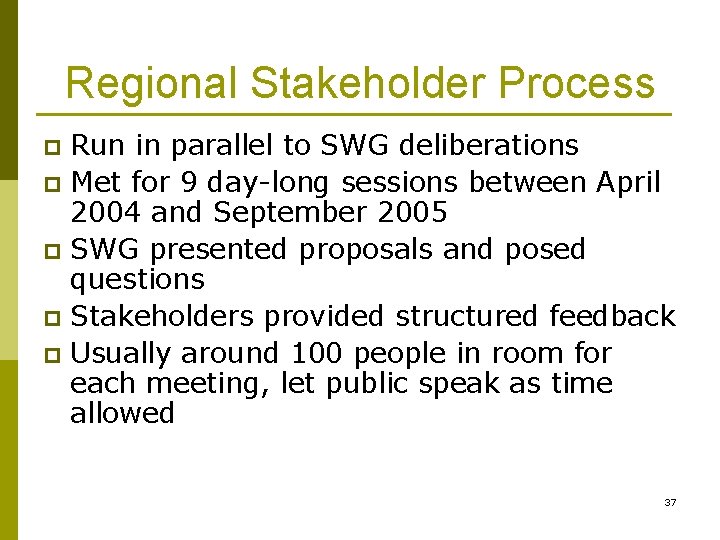 Regional Stakeholder Process Run in parallel to SWG deliberations p Met for 9 day-long Regional Stakeholder Process Run in parallel to SWG deliberations p Met for 9 day-long