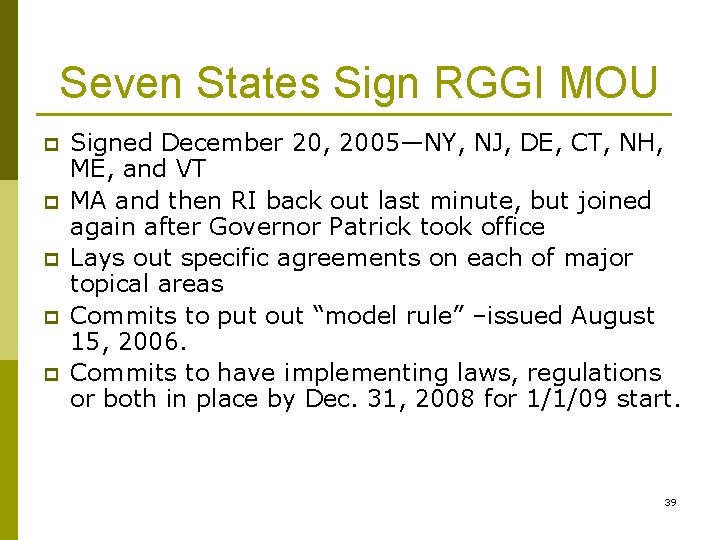 Seven States Sign RGGI MOU p p p Signed December 20, 2005—NY, NJ, DE,