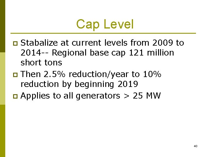 Cap Level Stabalize at current levels from 2009 to 2014 -- Regional base cap