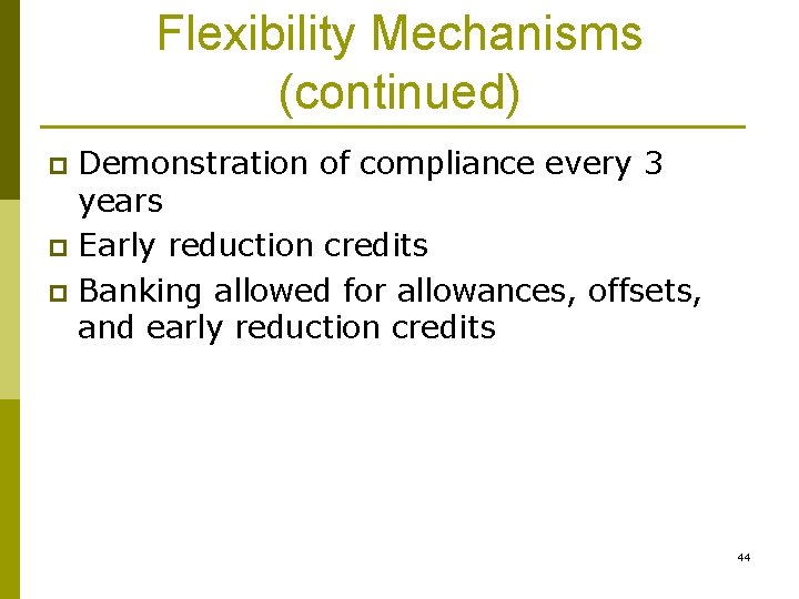 Flexibility Mechanisms (continued) Demonstration of compliance every 3 years p Early reduction credits p