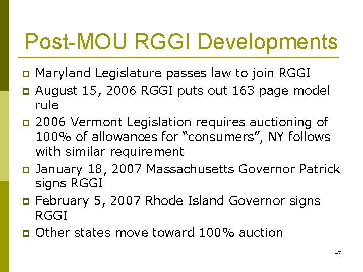 Post-MOU RGGI Developments p p p Maryland Legislature passes law to join RGGI August