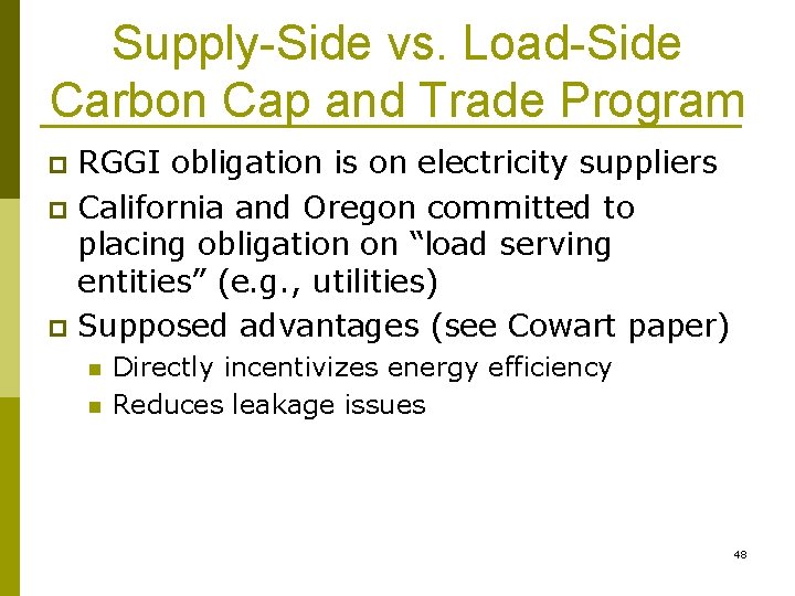 Supply-Side vs. Load-Side Carbon Cap and Trade Program RGGI obligation is on electricity suppliers