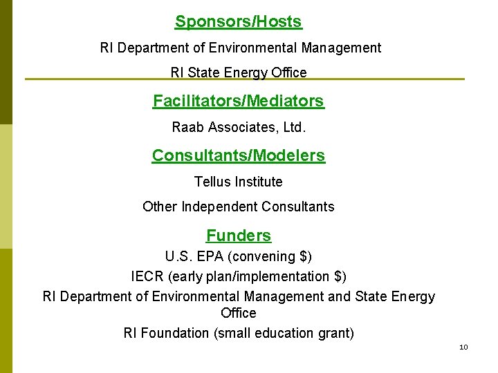 Sponsors/Hosts RI Department of Environmental Management RI State Energy Office Facilitators/Mediators Raab Associates, Ltd.