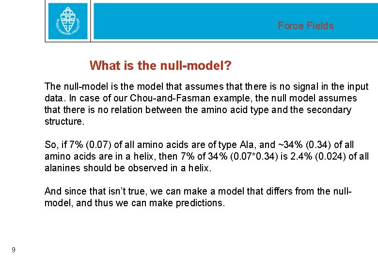 Force Fields What is the null-model? The null-model is the model that assumes that