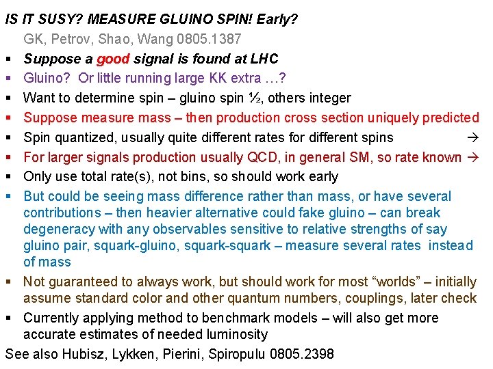 IS IT SUSY? MEASURE GLUINO SPIN! Early? GK, Petrov, Shao, Wang 0805. 1387 §
