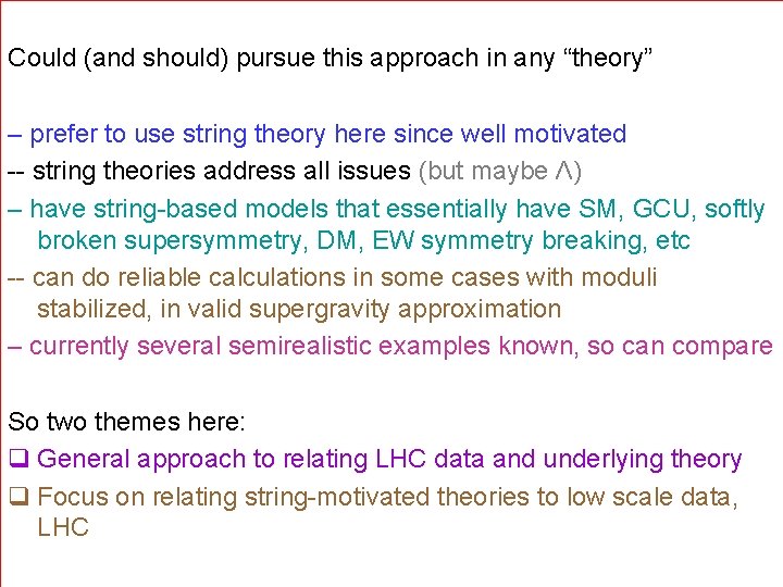 Could (and should) pursue this approach in any “theory” – prefer to use string