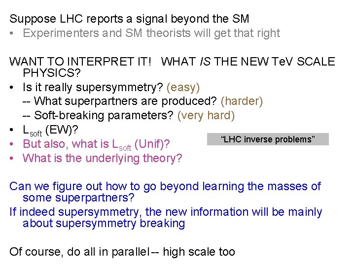Suppose LHC reports a signal beyond the SM • Experimenters and SM theorists will