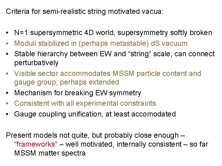 Criteria for semi-realistic string motivated vacua: • N=1 supersymmetric 4 D world, supersymmetry softly