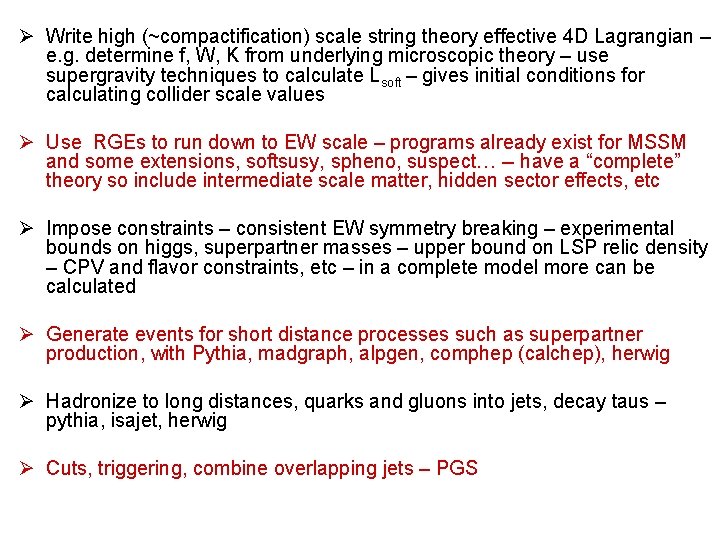 Ø Write high (~compactification) scale string theory effective 4 D Lagrangian – e. g.