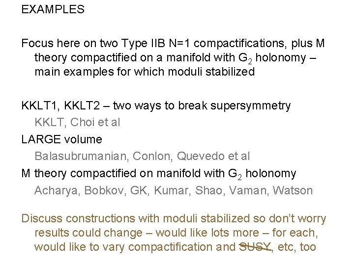 EXAMPLES Focus here on two Type IIB N=1 compactifications, plus M theory compactified on