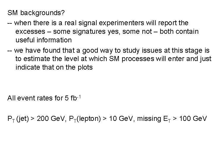 SM backgrounds? -- when there is a real signal experimenters will report the excesses