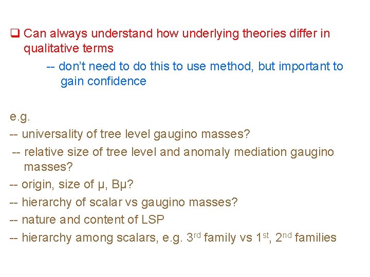 q Can always understand how underlying theories differ in qualitative terms -- don’t need