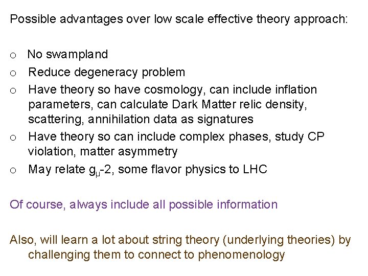 Possible advantages over low scale effective theory approach: o No swampland o Reduce degeneracy