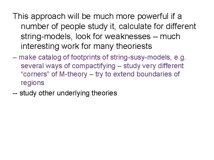 This approach will be much more powerful if a number of people study it,