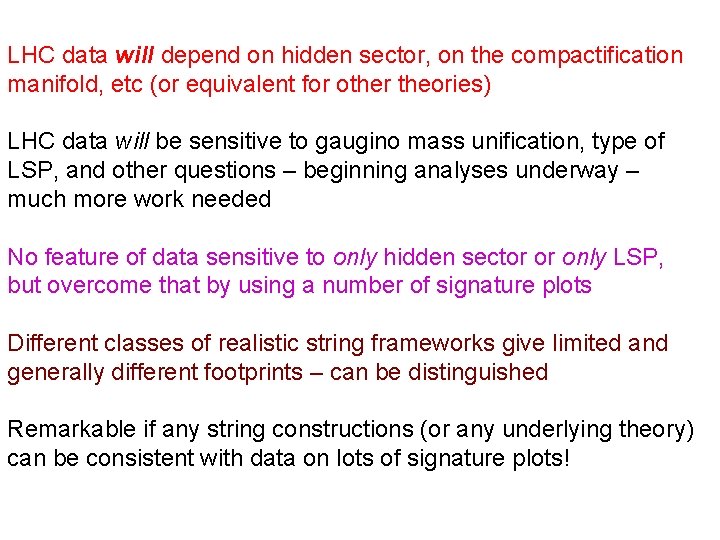 LHC data will depend on hidden sector, on the compactification manifold, etc (or equivalent
