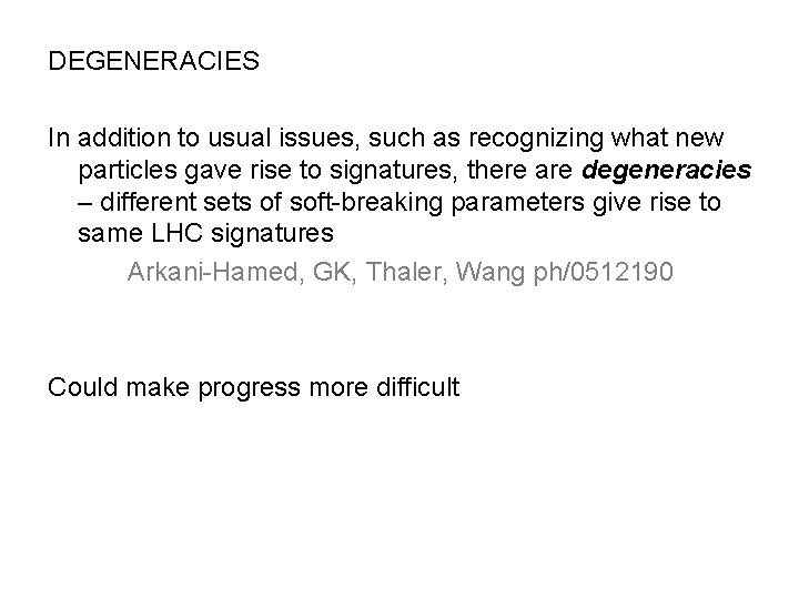 DEGENERACIES In addition to usual issues, such as recognizing what new particles gave rise
