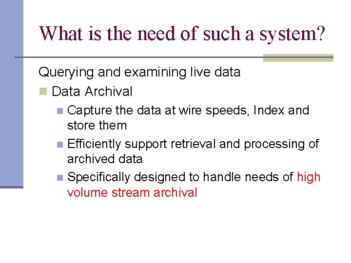 What is the need of such a system? Querying and examining live data n