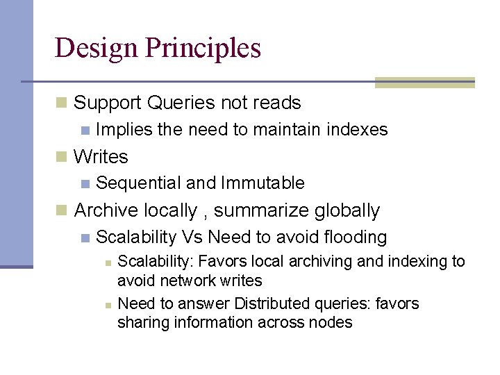 Design Principles n Support Queries not reads n Implies the need to maintain indexes