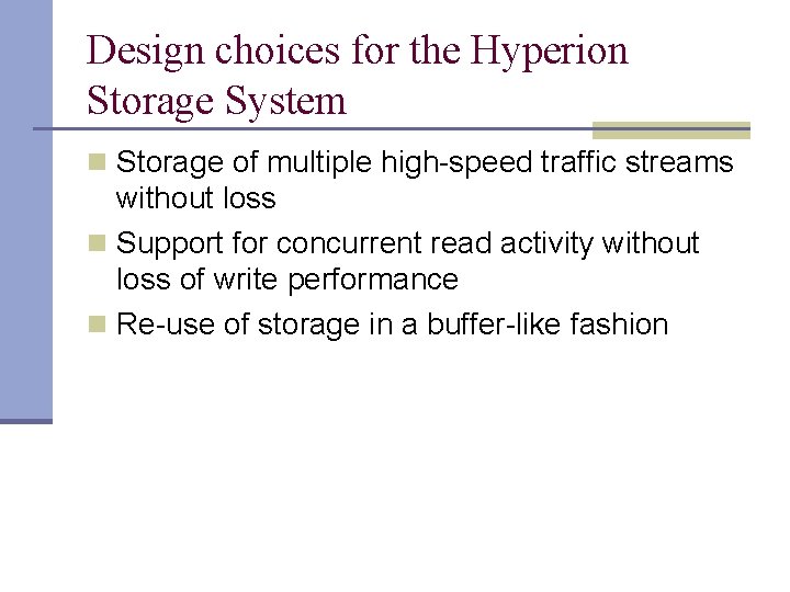 Design choices for the Hyperion Storage System n Storage of multiple high-speed traffic streams