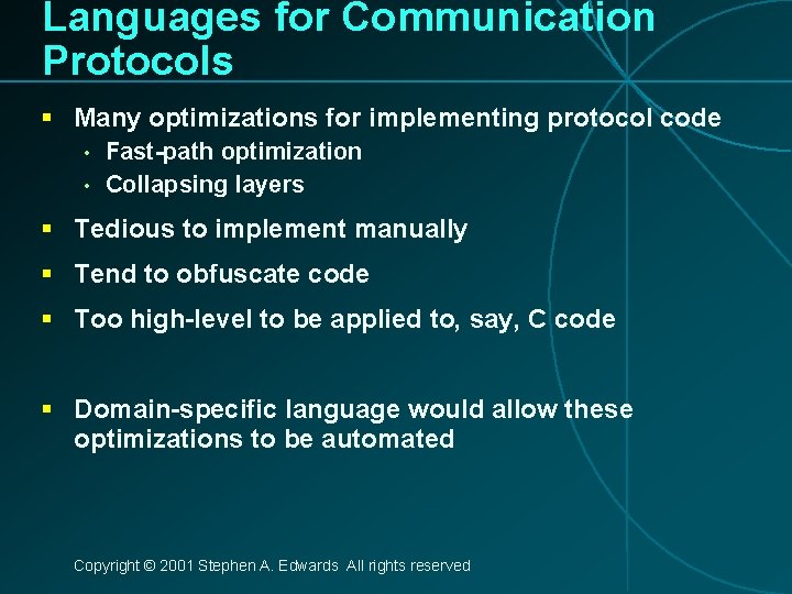 Languages for Communication Protocols § Many optimizations for implementing protocol code • • Fast-path