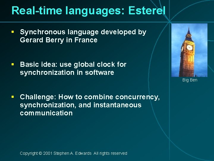 Real-time languages: Esterel § Synchronous language developed by Gerard Berry in France § Basic