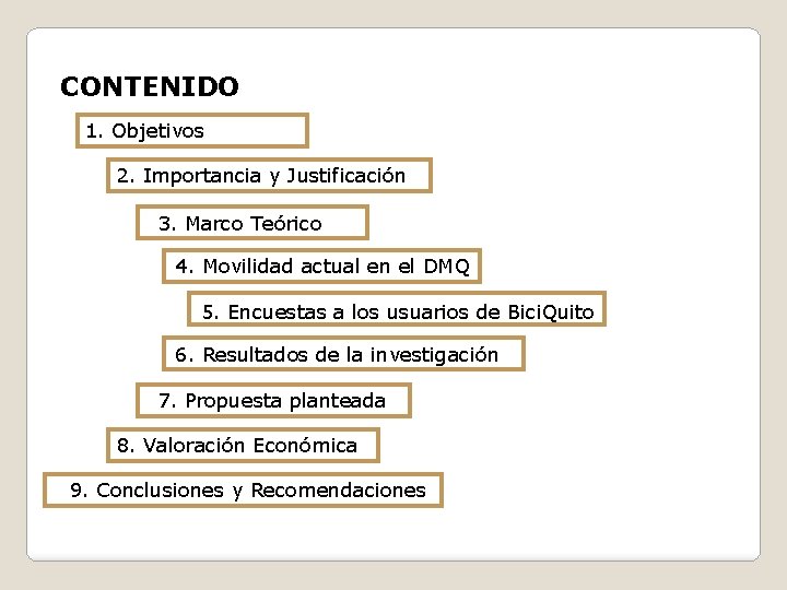 CONTENIDO 1. Objetivos 2. Importancia y Justificación 3. Marco Teórico 4. Movilidad actual en