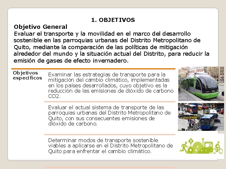 1. OBJETIVOS Objetivo General Evaluar el transporte y la movilidad en el marco del