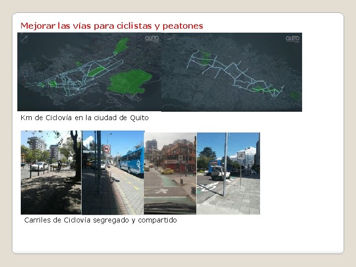 Mejorar las vías para ciclistas y peatones Km de Ciclovía en la ciudad de