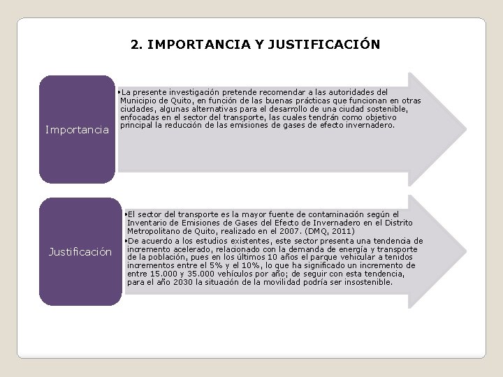 2. IMPORTANCIA Y JUSTIFICACIÓN Importancia Justificación • La presente investigación pretende recomendar a las