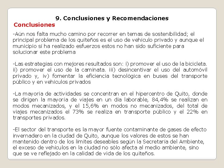 Conclusiones 9. Conclusiones y Recomendaciones -Aún nos falta mucho camino por recorrer en temas