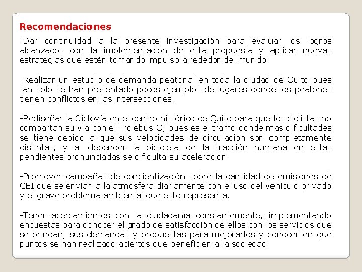 Recomendaciones -Dar continuidad a la presente investigación para evaluar los logros alcanzados con la